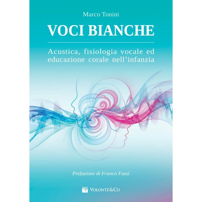 VOCI BIANCHE-Acustica, fisiologia vocale ed educazione corale nell'infanzia, Marco Tonini main product photo