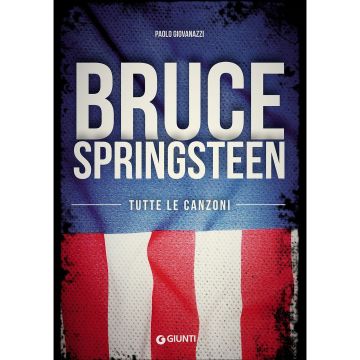 P.Giovanazzi Bruce Springsteen tutte le canzoni P.Giovanazzi Bruce Springsteen tutte le canzoni