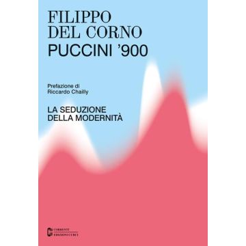 Puccini 900 La seduzione della modernità Autore Filippo Del Corno Puccini 900 La seduzione della modernità Autore Filippo Del Corno