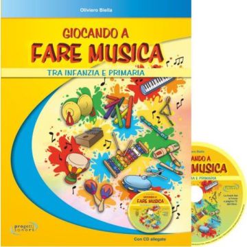 Giocando a Fare Musica tra Infanzia e Primaria Giocando a Fare Musica tra Infanzia e Primaria