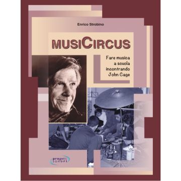 Strobino MusiCircus Fare musica a scuola incontrando J. Cage 